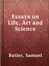 Essays on Life, Art and Science [electronic resource]